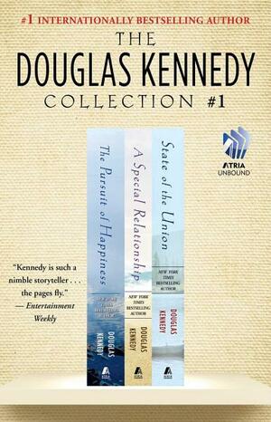 The Douglas Kennedy Collection #1: The Pursuit of Happiness, A Special Relationship, and State of the Union by Douglas Kennedy