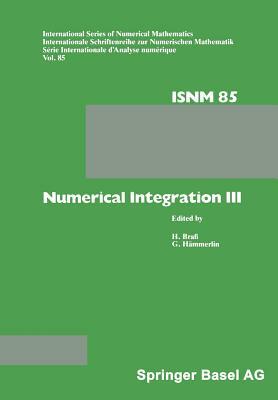 Numerical Integration III: Proceedings of the Conference Held at the Mathematisches Forschungsinstitut, Oberwolfach, Nov. 8 - 14, 1987 by H. Brass, G. Hämmerlin