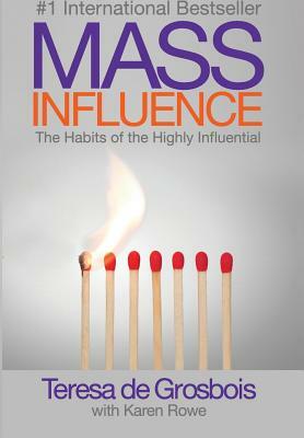 Mass Influence: The habits of the highly influential by Teresa De Grosbois