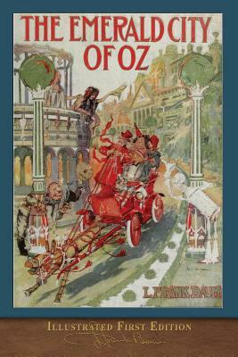 The Emerald City of Oz: Illustrated First Edition by L. Frank Baum