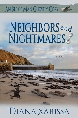 Neighbors and Nightmares by Diana Xarissa