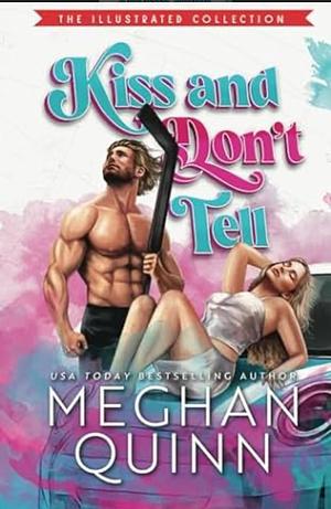 Kiss Don't Tell (The Illustrated Collection) by Meghan Quinn