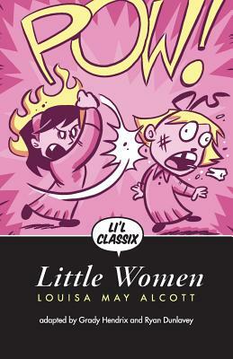 Li'l Classix: Little Women by Louisa May Alcott, Grady Hendrix