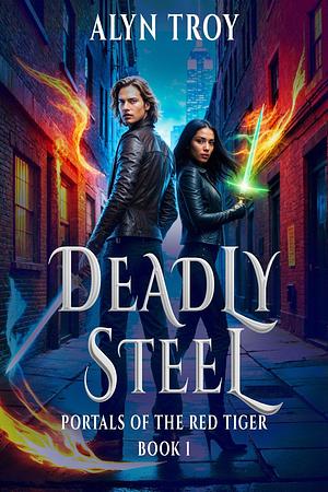Deadly Steel by Alyn Troy, Alyn Troy
