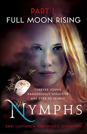 Nymphs: Full Moon Rising by Sari Luhtanen, Miikko Oikkonen