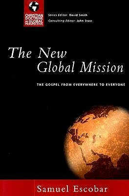 The New Global Mission: The Gospel from Everywhere to Everyone by John R.W. Stott, Samuel Escobar
