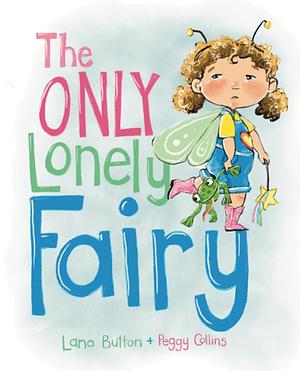 The Only Lonely Fairy by Lana Button