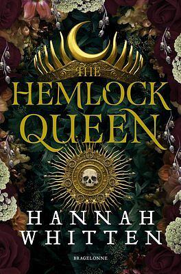 The Hemlock Queen by Hannah Whitten