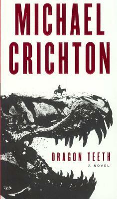 Dragon Teeth by Michael Crichton