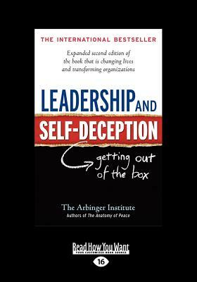 Leadership and Self-Deception: Getting Out of the Box (Large Print 16pt) by Arbinger Institute