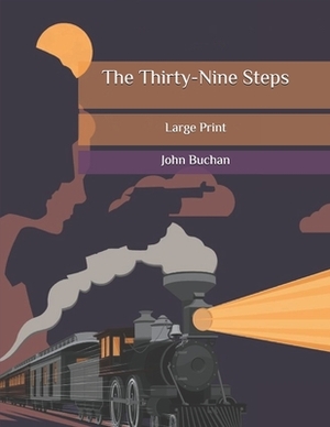 The Thirty-Nine Steps: Large Print by John Buchan