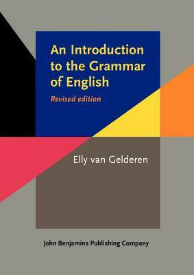 An Introduction to the Grammar of English: Revised Edition by Elly van Gelderen