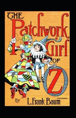 The Patchwork Girl of Oz (Annotated) by L. Frank Baum