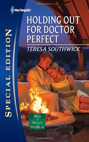 Holding Out for Doctor Perfect by Teresa Southwick