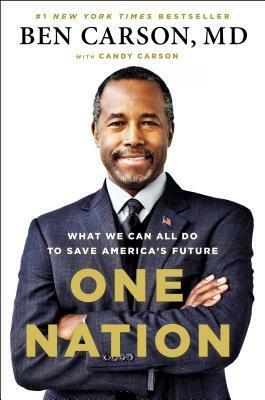 One Nation: What We Can All Do to Save America's Future by Ben Carson, Candy Carson