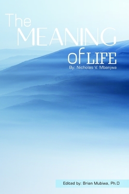 The Meaning of Life by Nicholas Mbanjwa