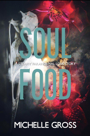 Soul Food (Steamy Paranormal Romance Standalone) by Shantella Benson, Michelle Gross