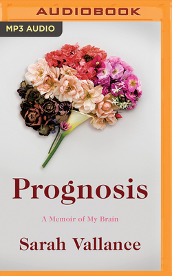 Prognosis: A Memoir of My Brain by Sarah Vallance