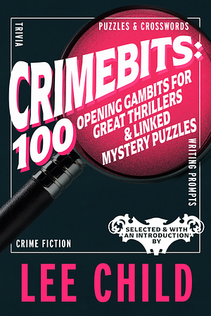 CrimeBits: 100 Opening Gambits for Great Thrillers and Linked Mystery Puzzles by Luca Veste