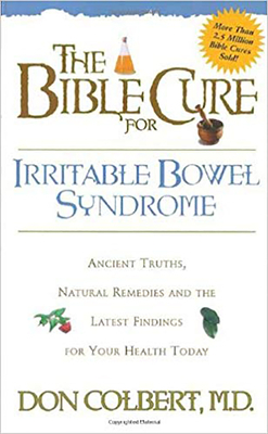 The Bible Cure for Irrritable Bowel Syndrome: Ancient Truths, Natural Remedies and the Latest Findings for Your Health Today by Don Colbert