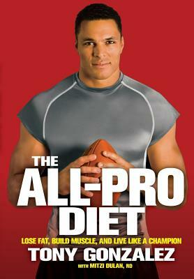 All-Pro Diet by Mitzi Dulan, Tony Gonzalez