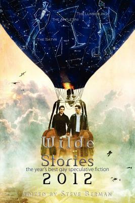 Wilde Stories 2012: The Year's Best Gay Speculative Fiction by 