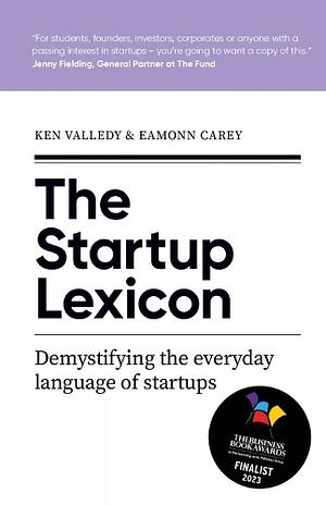 The Startup Lexicon: Demystifying the everyday language of startups by Ken Valledy