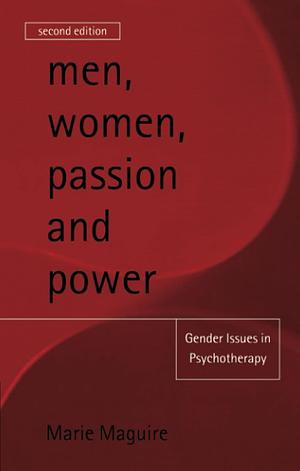 Men, Women, Passion and Power: Gender Issues in Psychotherapy by Marie Maguire