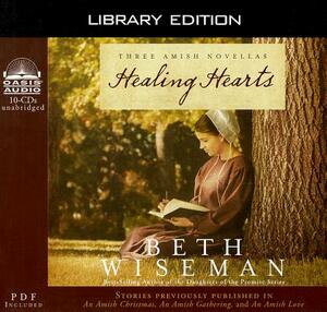 Healing Hearts (Library Edition): A Collection of Amish Romances by Beth Wiseman