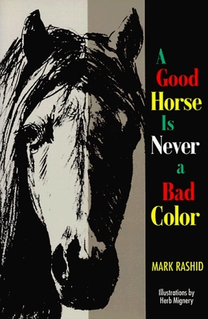 A Good Horse Is Never A Bad Colour by Mark Rashid