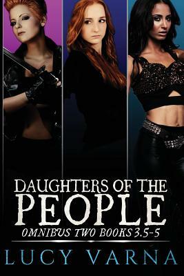 Daughters of the People Omnibus Two by Lucy Varna