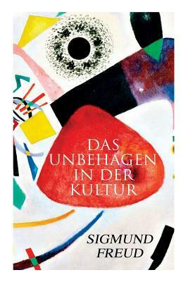 Das Unbehagen in der Kultur by Sigmund Freud