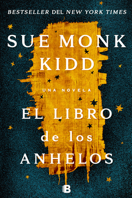 El Libro de Los Anhelos by Sue Monk Kidd