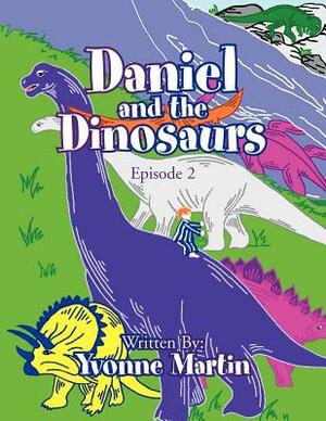 Daniel and the Dinosaurs: Episode 2 by Yvonne Martin