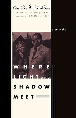 Where Light and Shadow Meet: A Memoir by Emilie Schindler