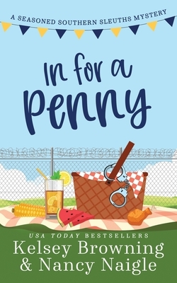 In For A Penny: A Humorous Amateur Sleuth Cozy Mystery by Nancy Naigle, Kelsey Browning