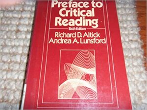Preface to Critical Reading by Richard D. Altick, Andrea A. Lunsford