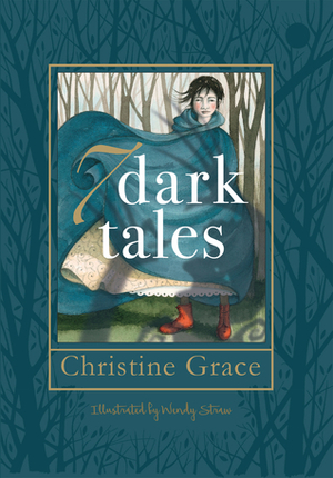 7 Dark Tales by Christine Grace, Wendy Straw