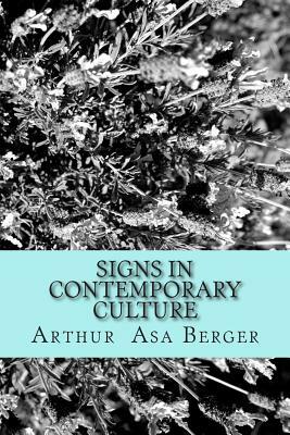 Signs in Contemporary Culture: An Introduction to Semiotics by Arthur Asa Berger Phd
