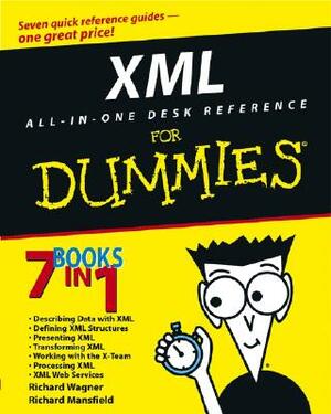 XML All in One Desk Reference for Dummies by Richard Wagner, Richard Mansfield