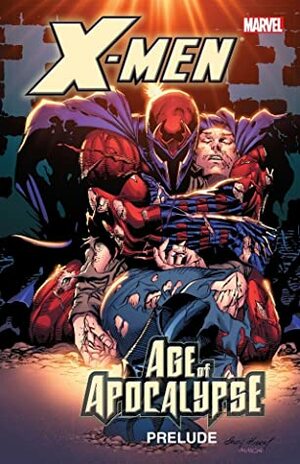 X-Men: Prelude to Age of Apocalypse by Ron Garney, Steve Epting, John Francis Moore, Andy Kubert, Mark Waid, Todd Dezago, Scott Lobdell, Jeph Loeb, Roger Cruz, Ian Churchill, Fabian Nicieza, Terry Dodson, Jan Duursema