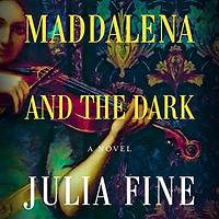 Maddalena and the Dark by Julia Fine