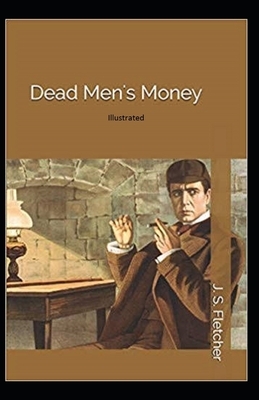 Dead Men's Money Illustrated by Joseph Smith Fletcher