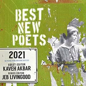 Best New Poets 2021: 50 Poems from Emerging Writers by Jeb Livingood, Kaveh Akbar