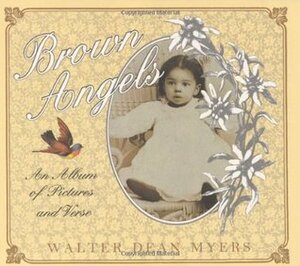 Brown Angels: An Album of Pictures and Verse by Walter Dean Myers