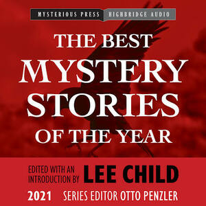 The Mysterious Bookshop Presents the Best Mystery Stories of the Year: 2021 by Otto Penzler, Lee Child