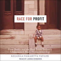 Race for Profit: How Banks and the Real Estate Industry Undermined Black Homeownership by Keeanga-Yamahtta Taylor