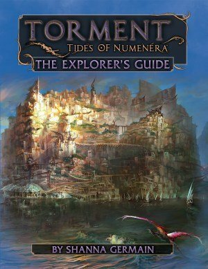 Torment: Tides of Numenera, The Explorer's Guide by Shanna Germain