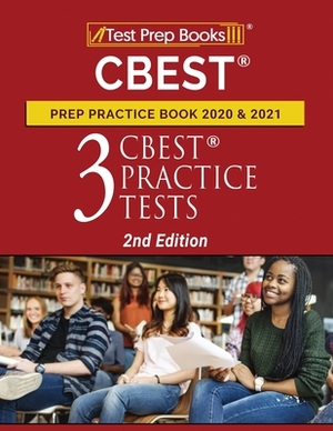 CBEST Prep Practice Book 2020 and 2021: 3 CBEST Practice Tests [2nd Edition] by Test Prep Books