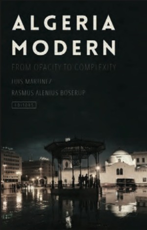 Algeria Modern: From Opacity to Complexity by Luis Martínez, Rasmus Alenius Boserup
